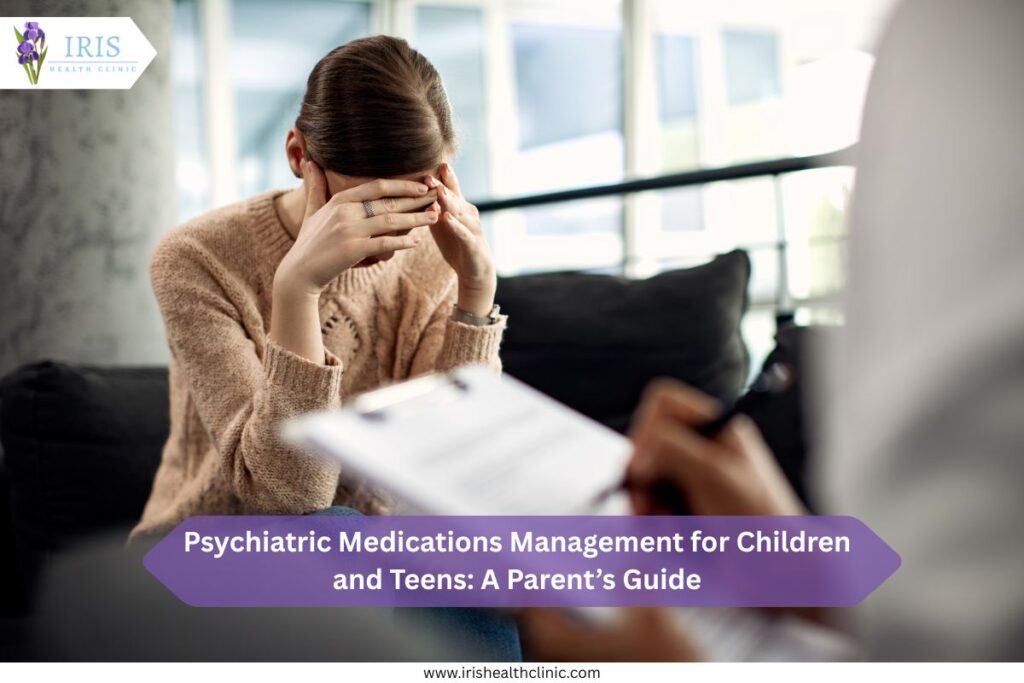 Psychiatric Medications Management for Children and Teens